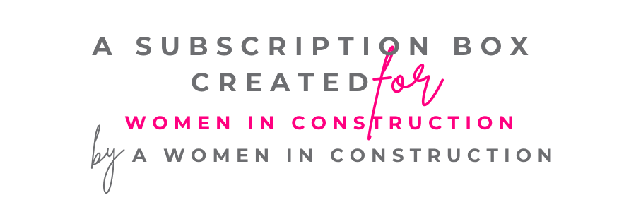 14%ers-Barb Allen-Construction Barb - Subscription Box for Women in Construction A Subscription Box created for Women in Construction by a Woman in Construction