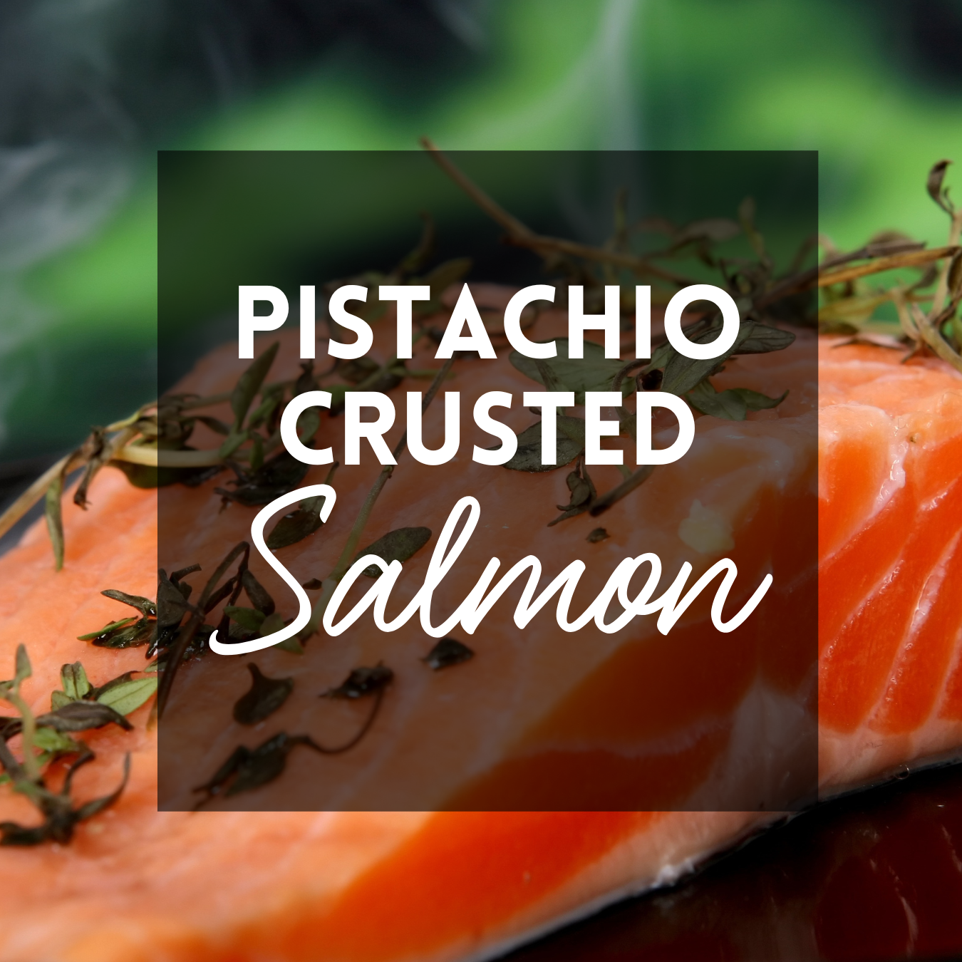 Pistachio Crusted Salmon
