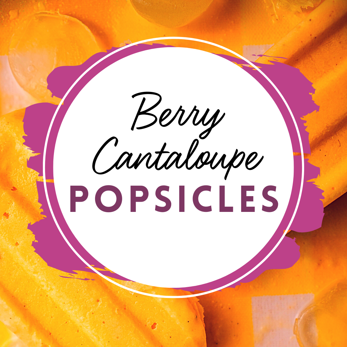 Berry Cantaloupe Popsicles