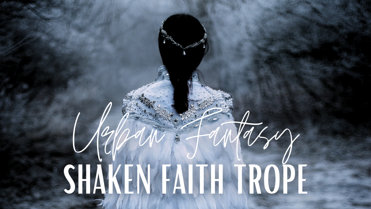 Mastering the Shaken Faith Trope: A Must-Read for Urban Fantasy and Romantic Fantasy Book Fans