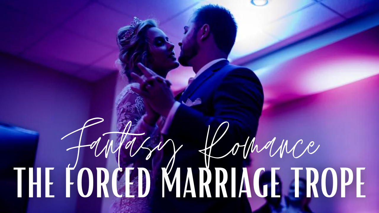 The Forced Marriage Trope in Paranormal Romance, Urban Fantasy, and Fantasy Romance: 10 Engaging Uses
