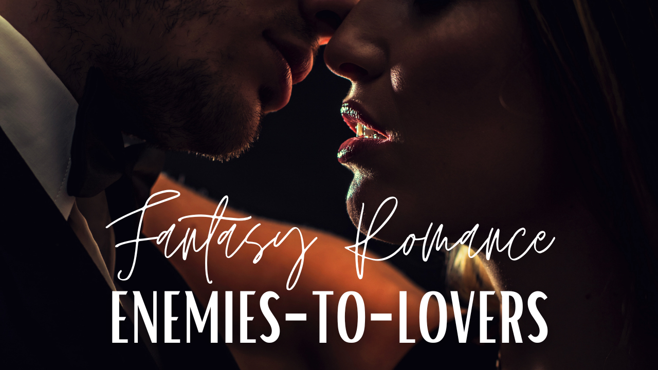 Enemies-to-Lovers Tropes for Fantasy Romance