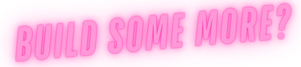 Build some more? Build some more title in neon