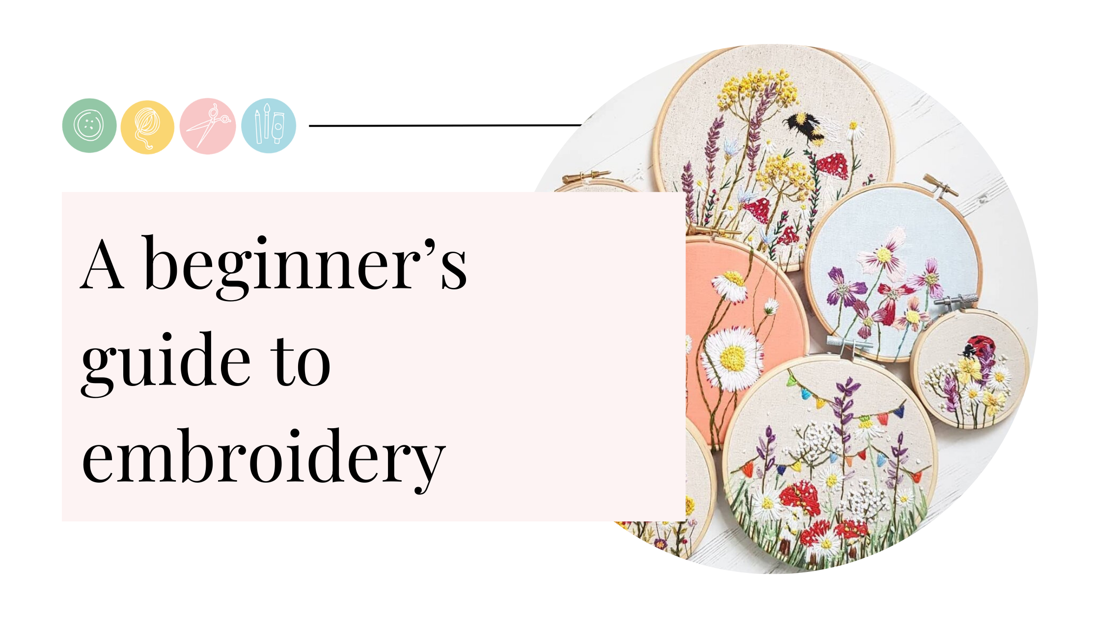 A beginner's guide to embroidery: top tips from UK embroiders