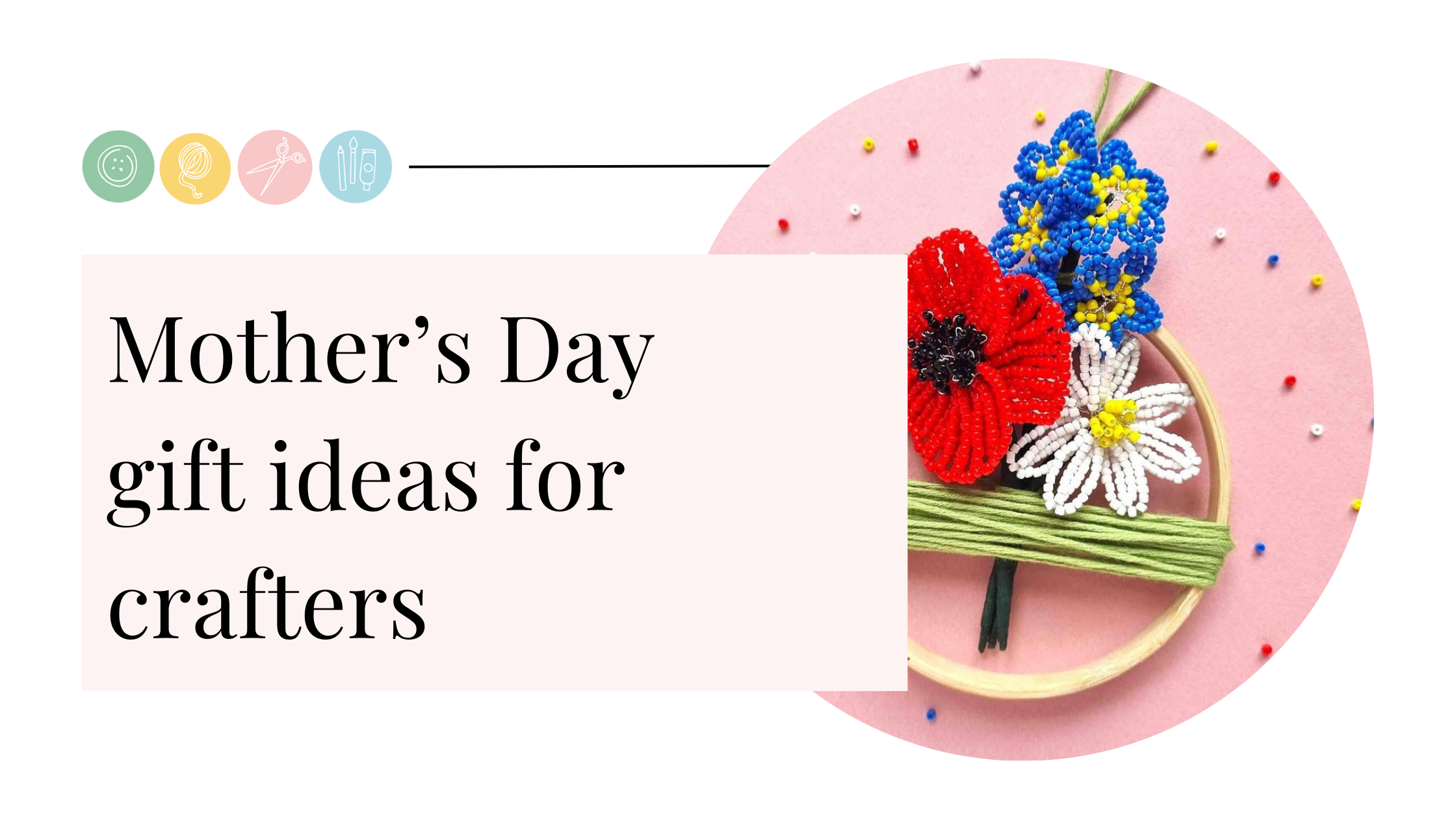 Mother's Day gift ideas for crafters