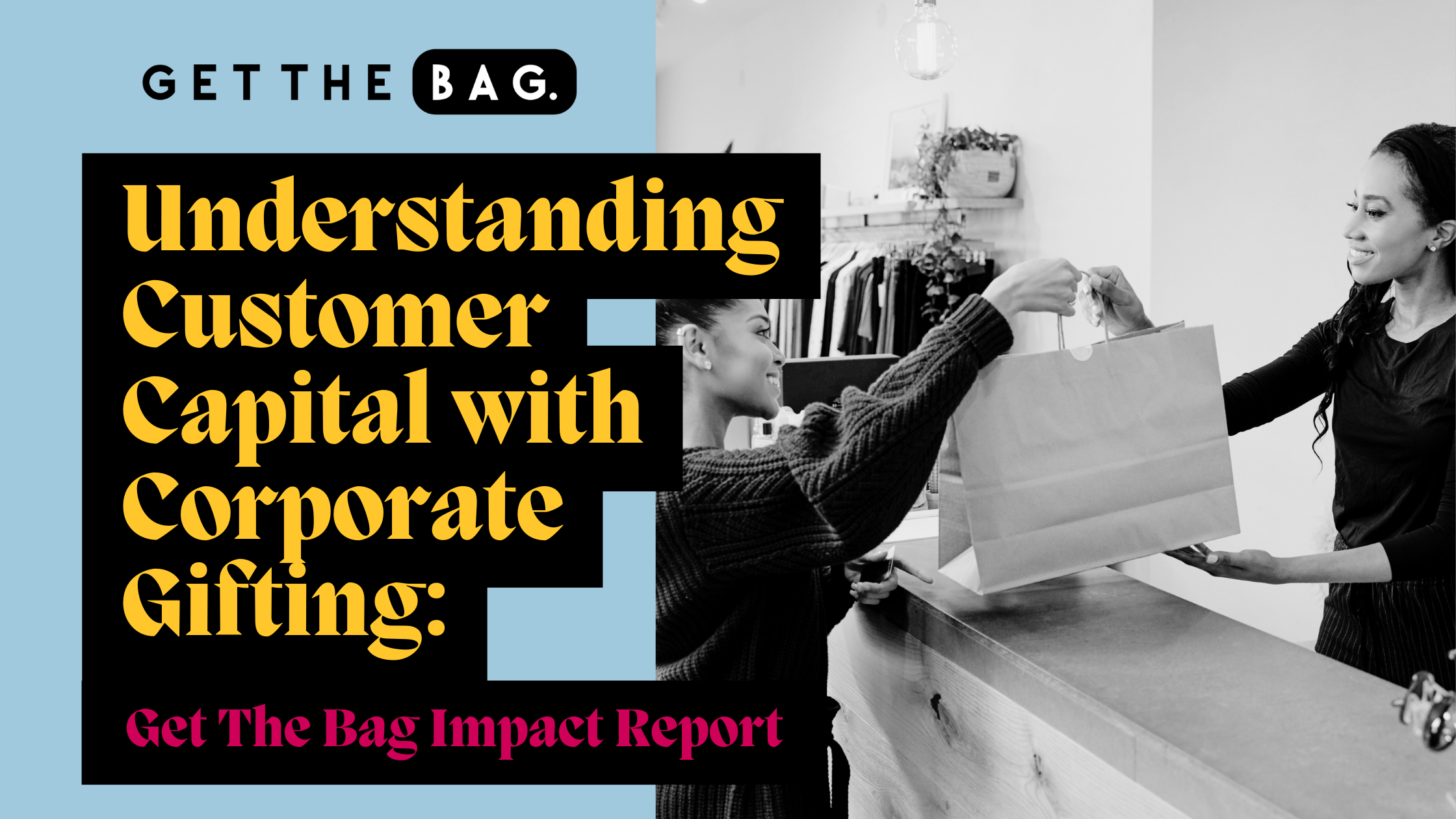 Understanding Customer Capital with Corporate Gifting: Get The Bag Impact Report