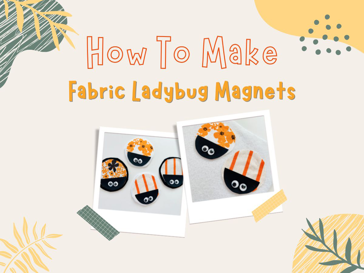 How To Make Fabric Ladybug Magnets