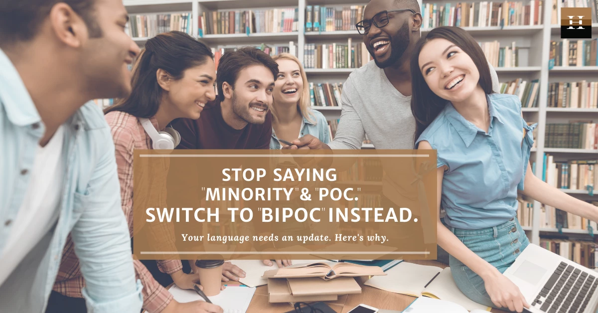 Stop saying the words "minority" and "POC." Switch to "BIPOC" instead. Here's why.