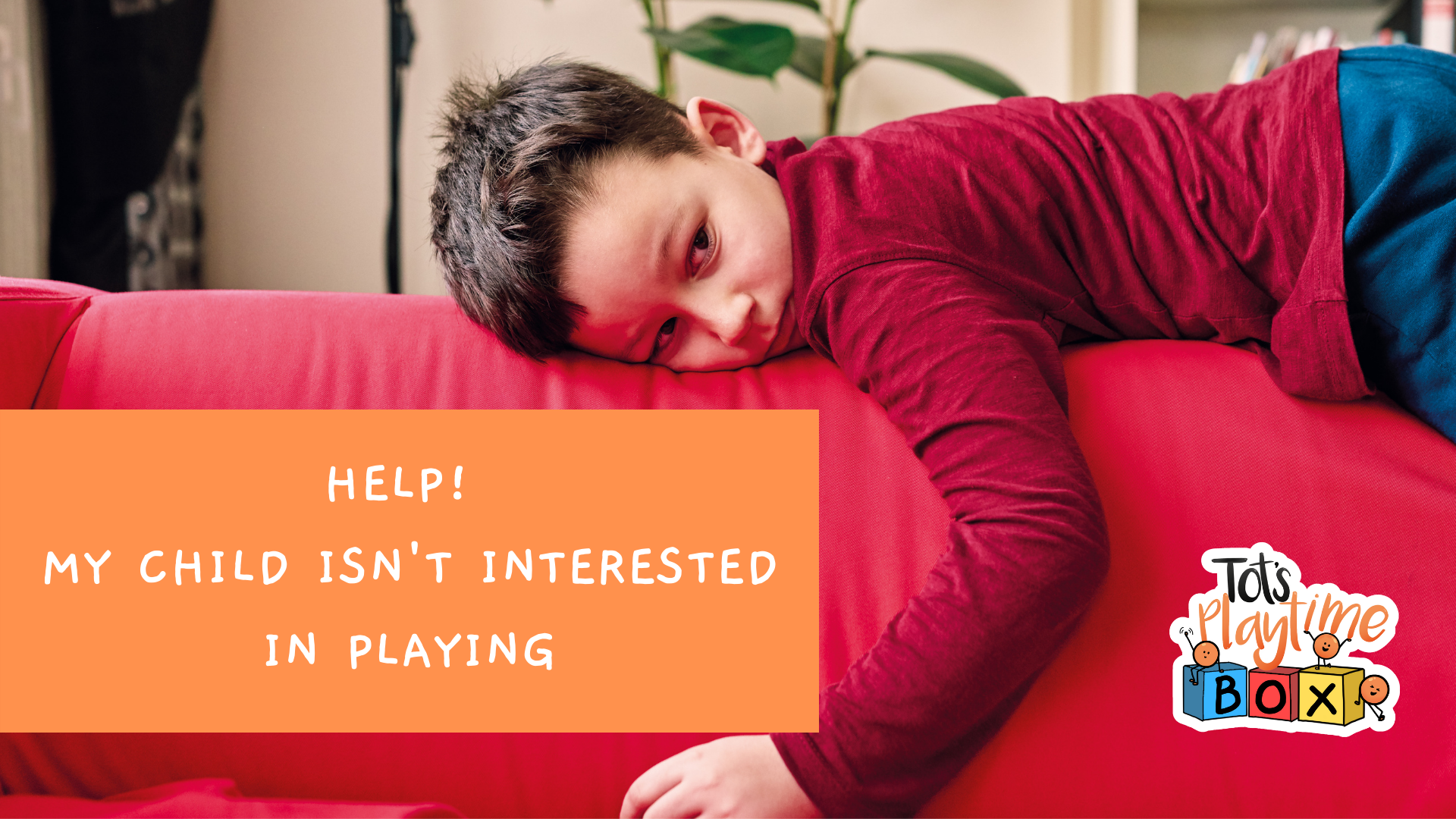 Help! My Child Isn't Interested In Playing
