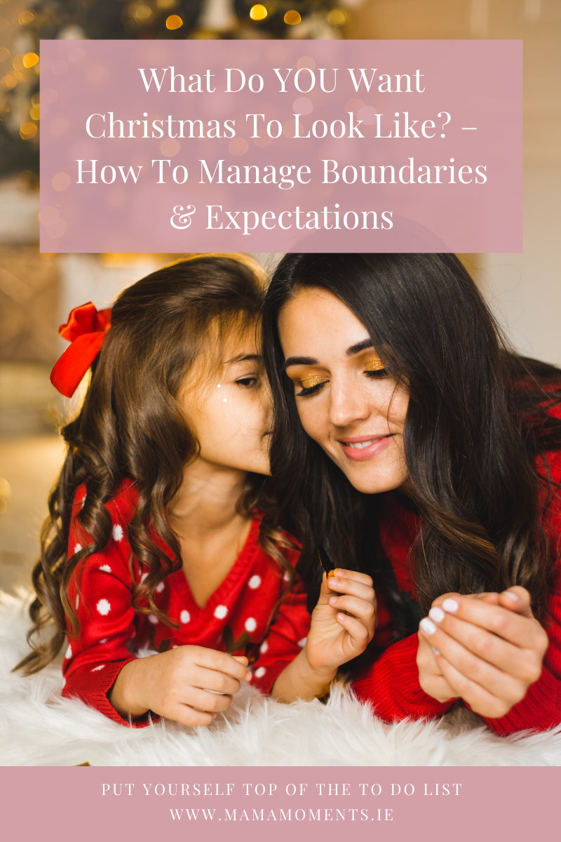 What Do YOU Want Christmas To Look Like? – How To Manage Boundaries & Expectations