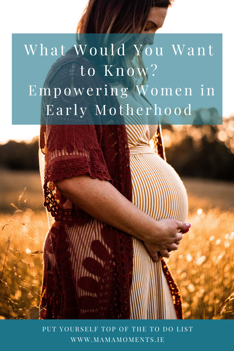 What Would You Want to Know? Empowering Women in Early Motherhood