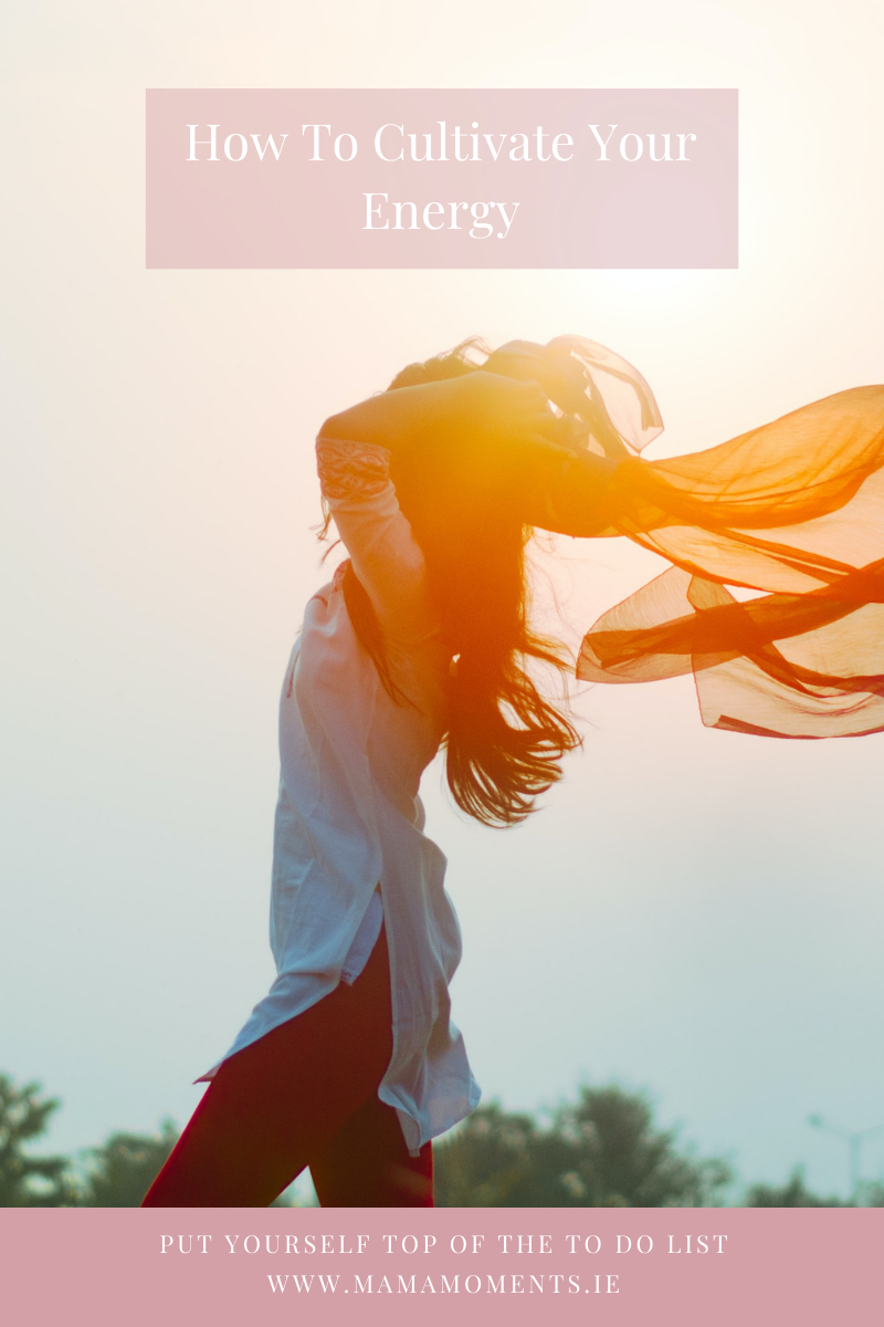 Energy Series Part 3: How To Cultivate Your Energy 