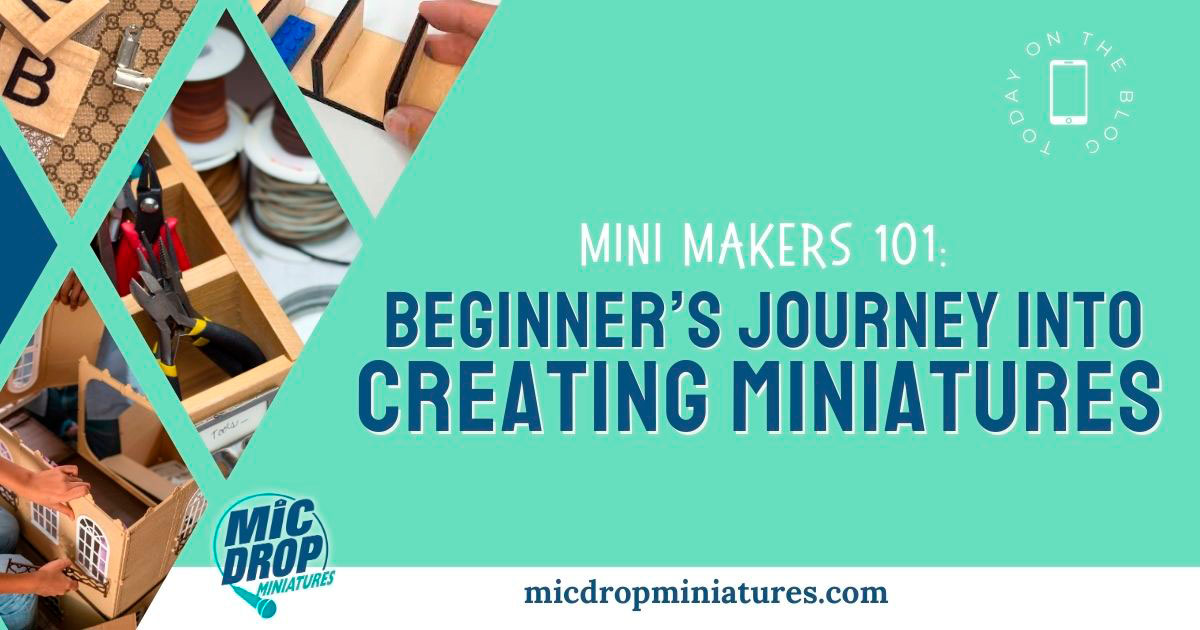 Mini Makers 101: A Beginner’s Journey into Miniature Crafting