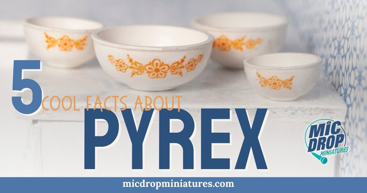 For the Love of  Pyrex and Dollhouse Miniatures