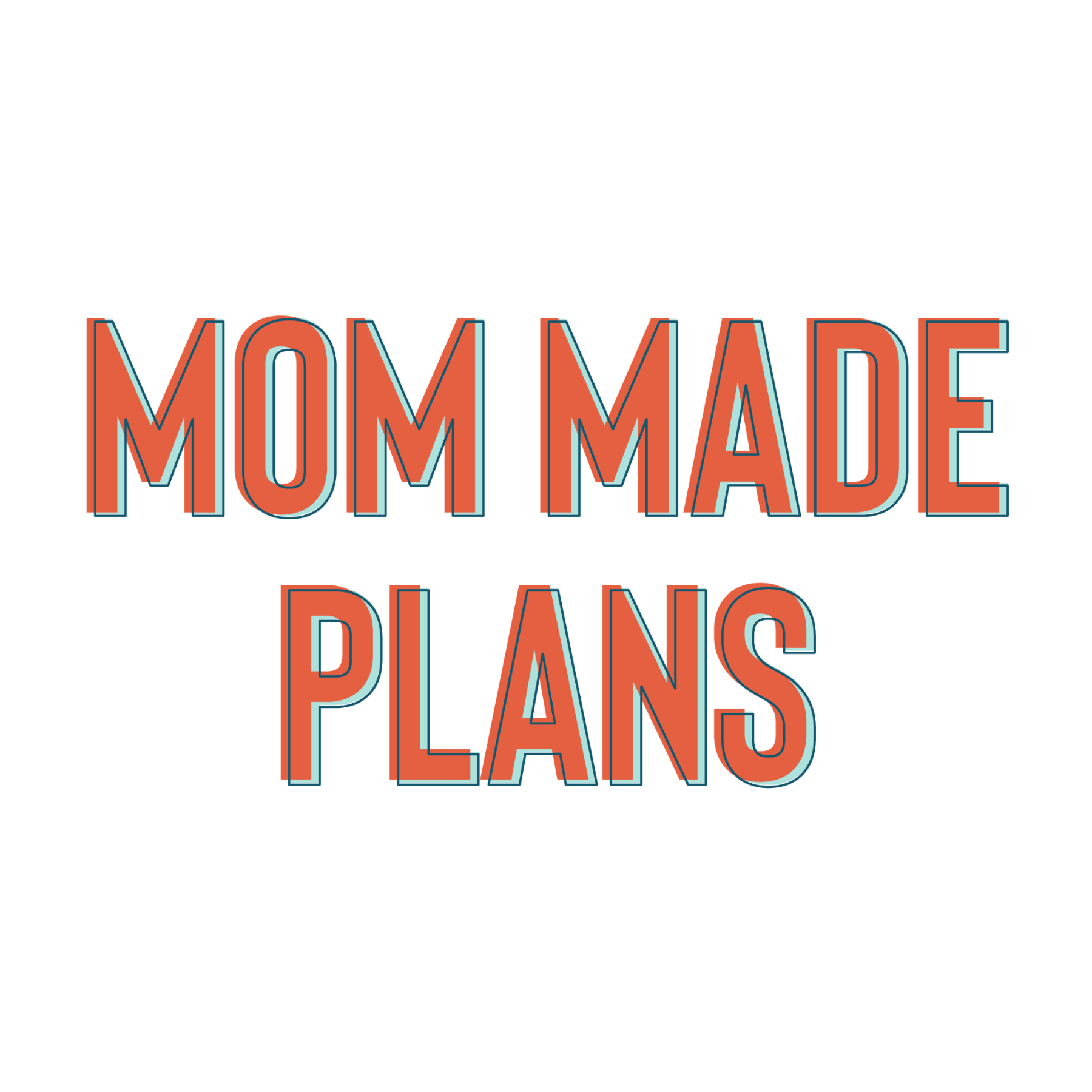 Mom-made-plans