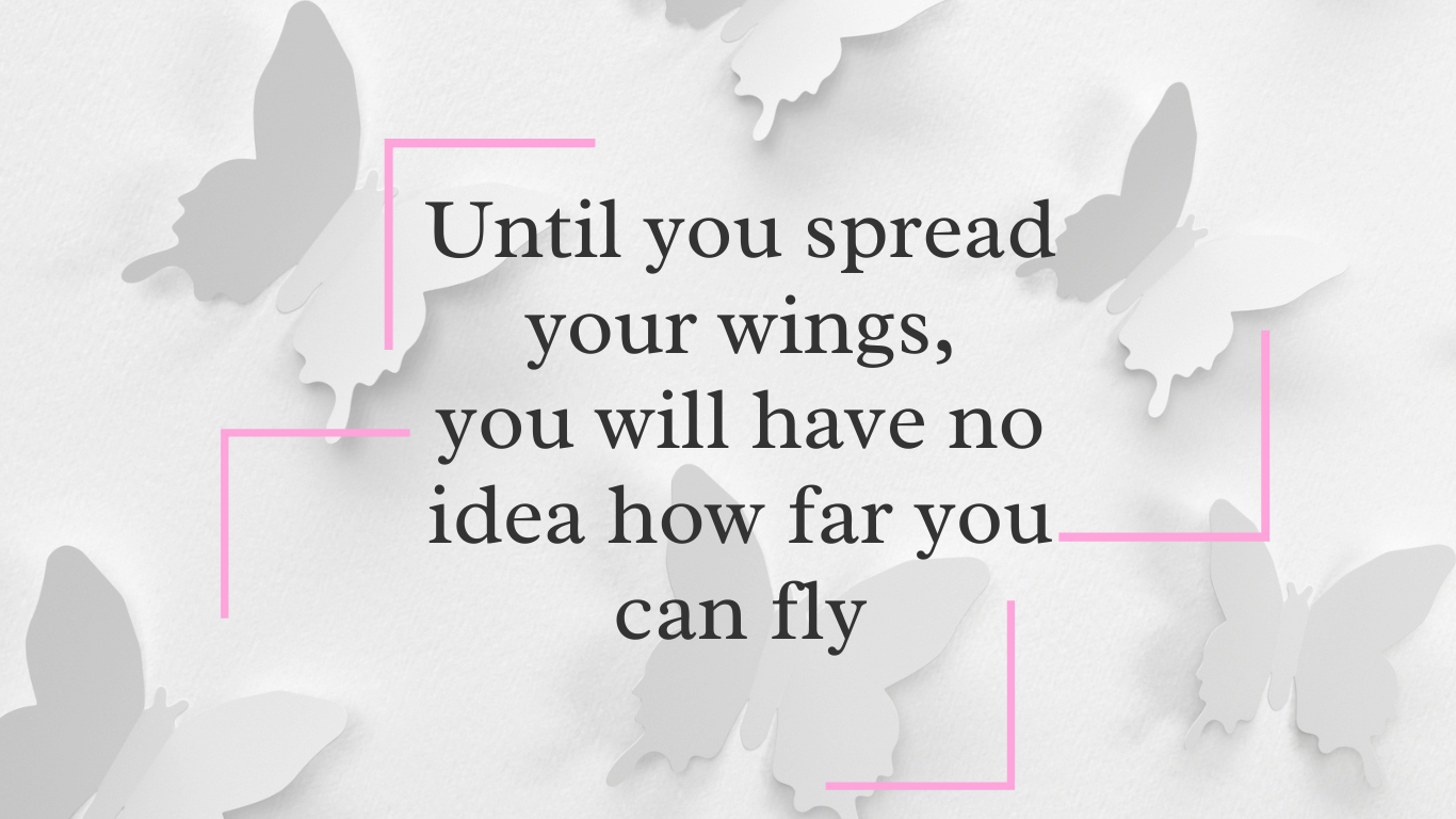 760-until-you-spread-your-wings-you-will-have-no-idea-how-far-you-can-fly-website-17276162169504.png