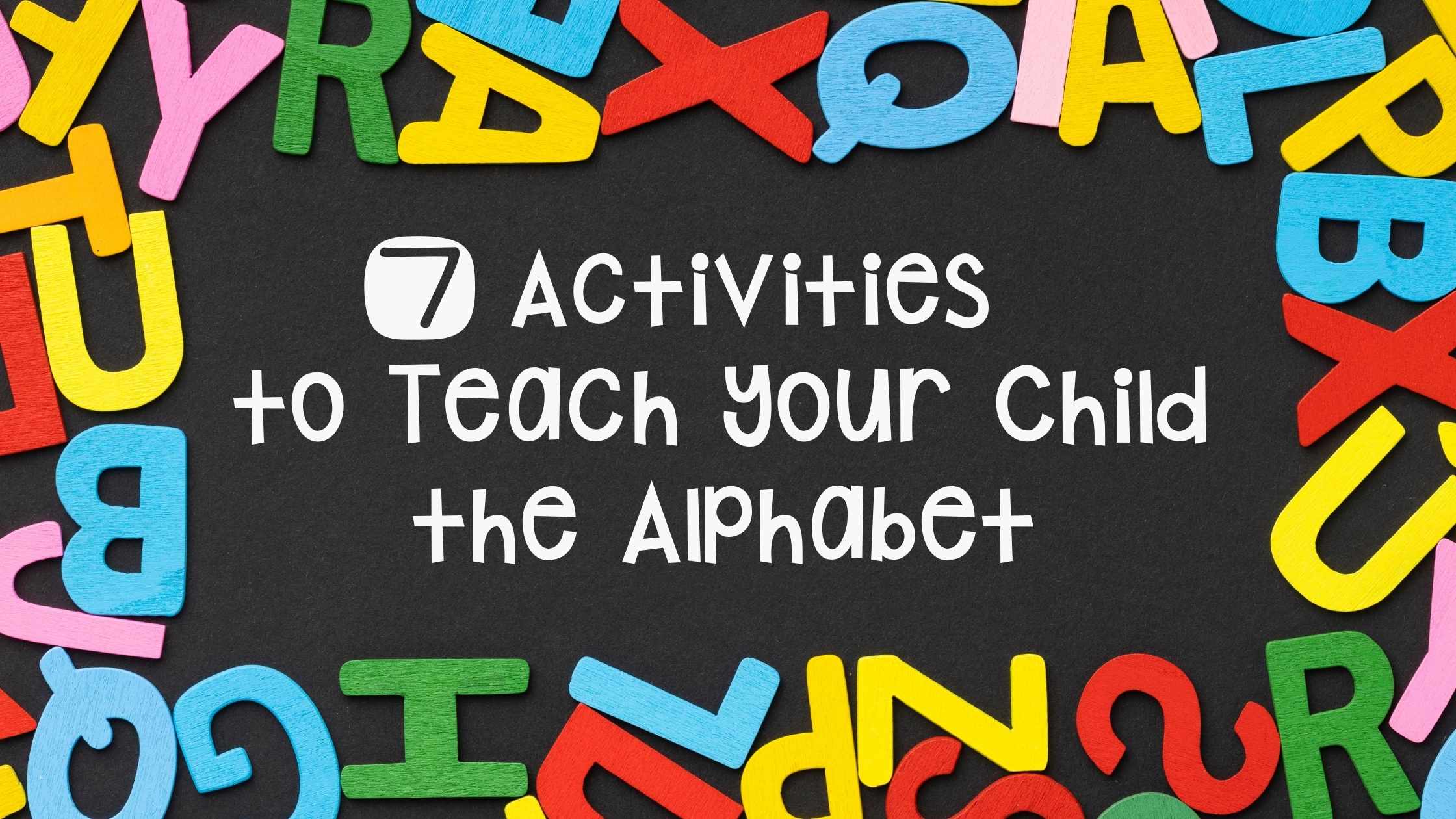 7 Fun-and-Easy Activities to Teach Your Preschooler Letter Recognition