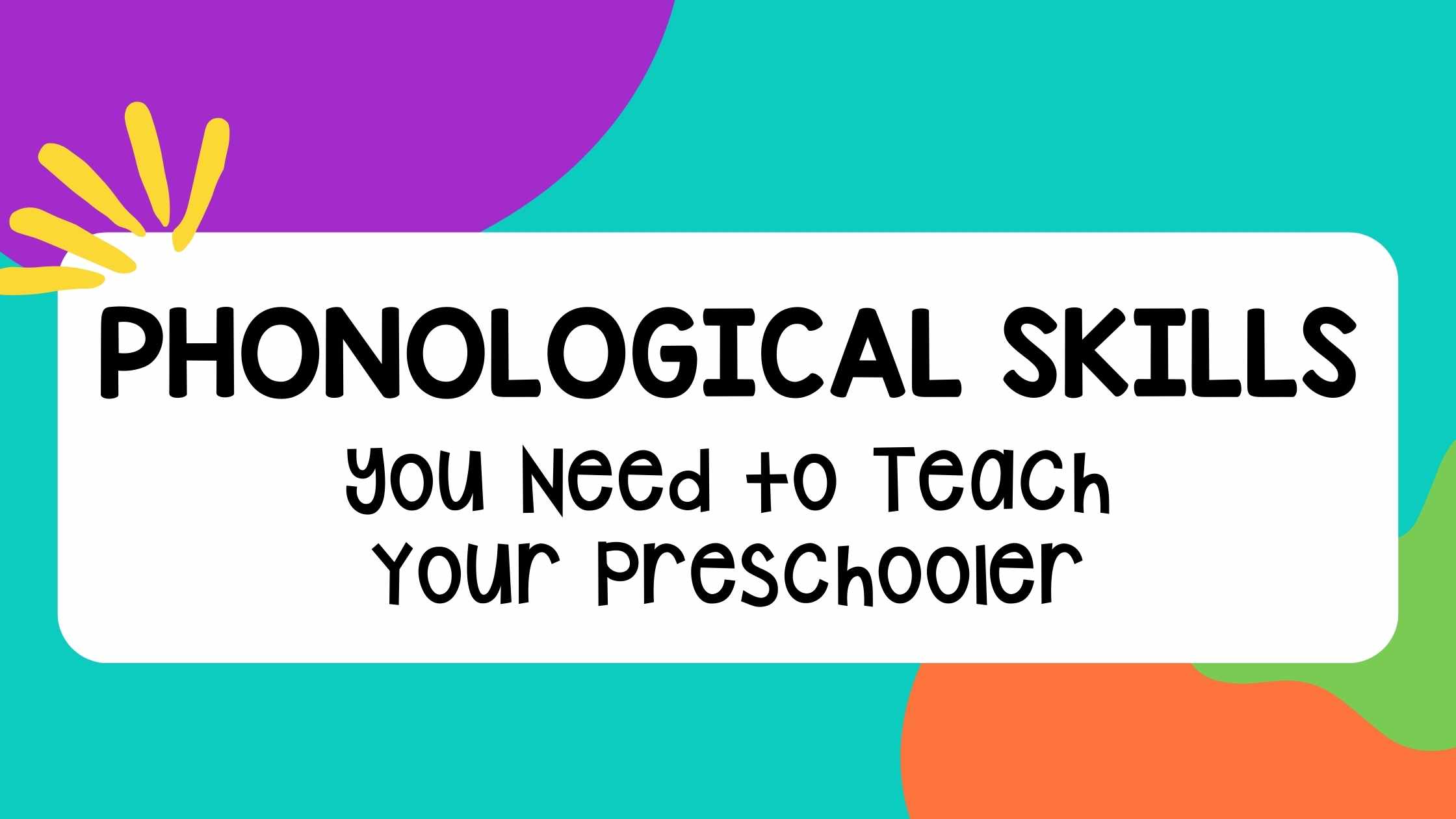 Phonological Skills to Teach Your Preschooler