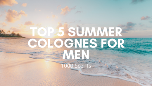 The Top 5 Best Summer 2020 Colognes For Men