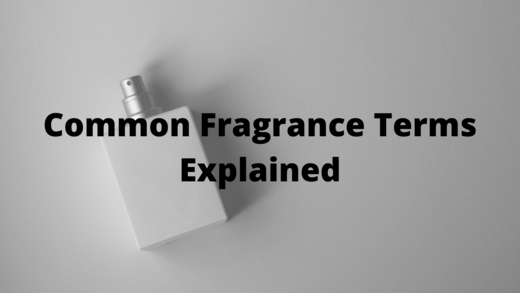 Common Fragrance Terms Explained