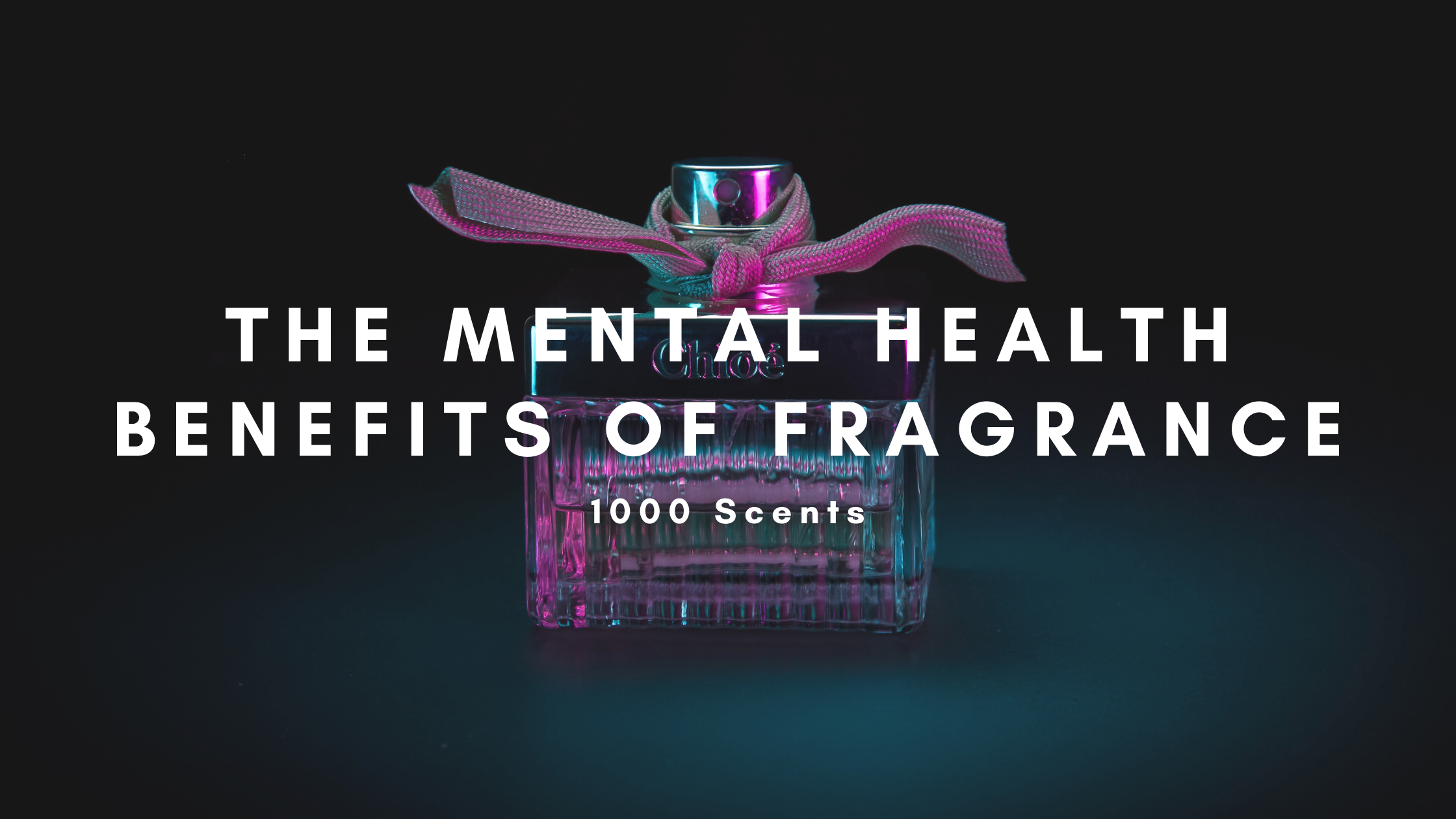 The Mental Health Benefits of Fragrance (And How to Harness The Power of Smell to Improve Your Mood)