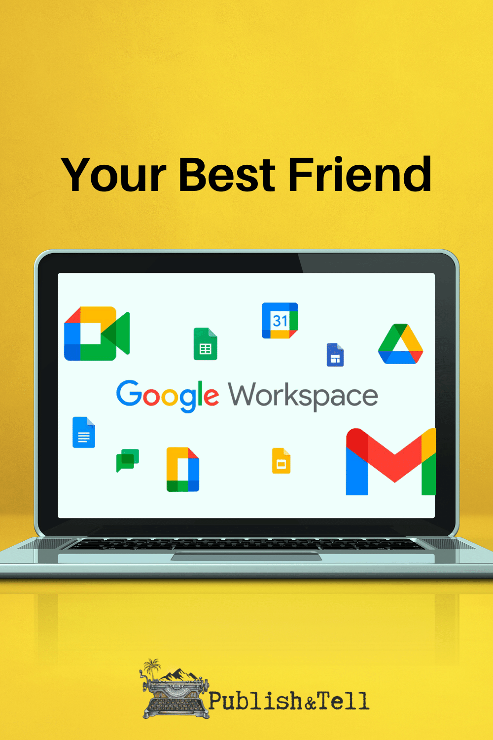 The Google Workspace is Your Best Friend