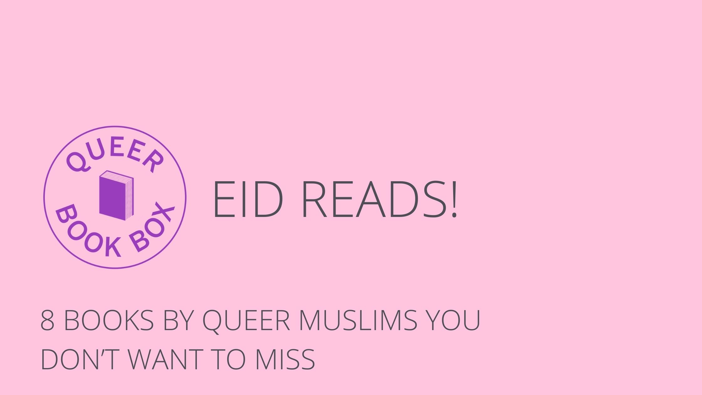 Eid Reads! 8 books by queer Muslims you don’t want to miss