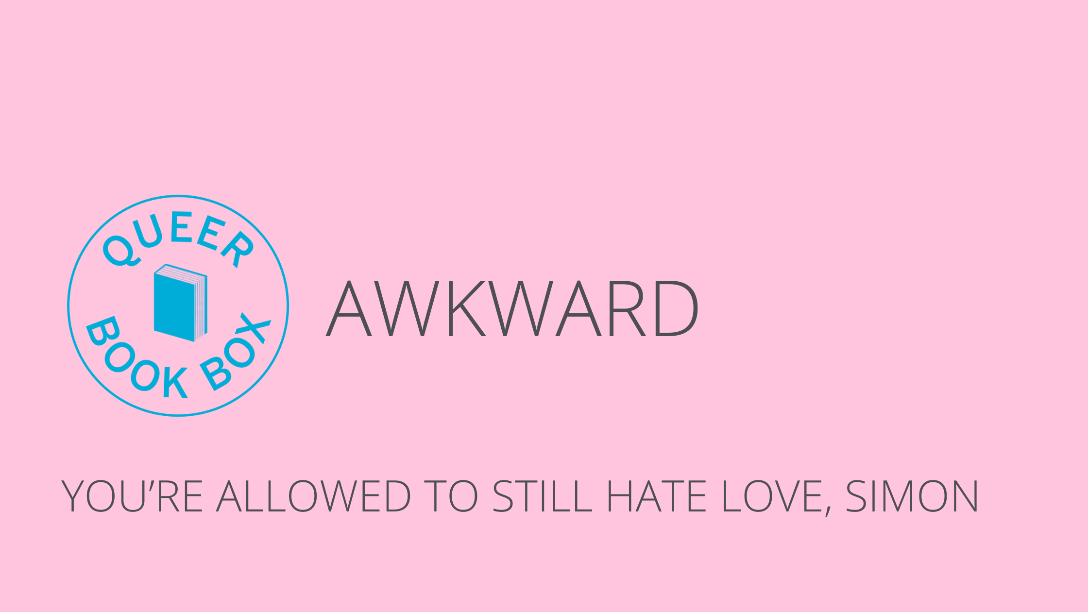 You’re allowed to still hate Love, Simon