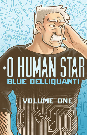 Cover of O Human Star! By Blue Delliquanti