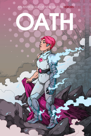 Cover of Oath: An Anthology of New (Queer) Heroes