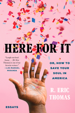 Cover of HEre For It by R Eric Thomas. A hand throwing confetti against a pink background.
