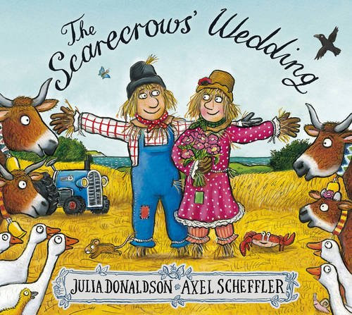 The Scarecrows Wedding by Julia Donaldson, illustrated by Axel Scheffler, published by Macmillan