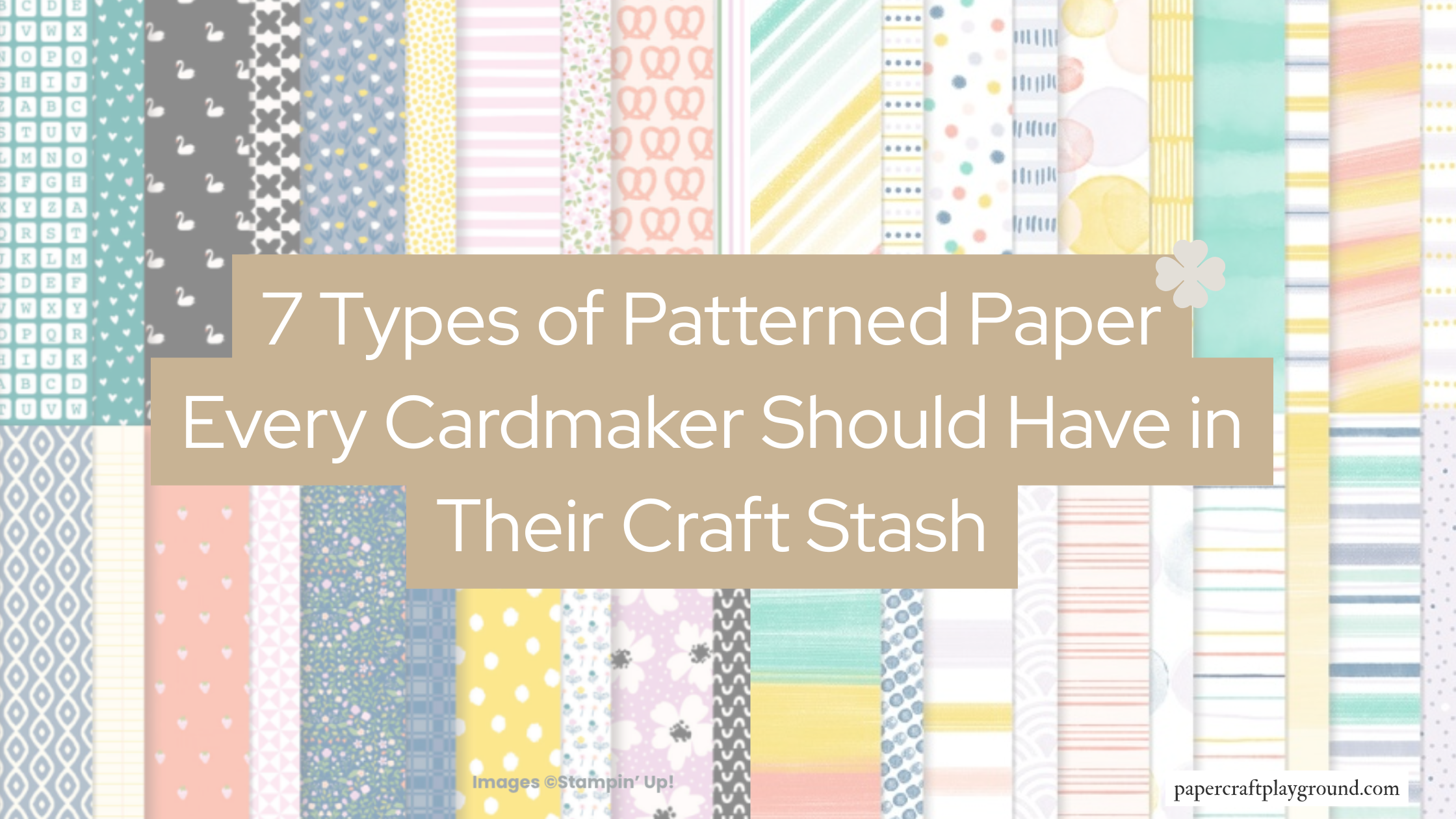 7 Types of Patterned Paper Every Cardmaker Should Have in Their Craft Stash