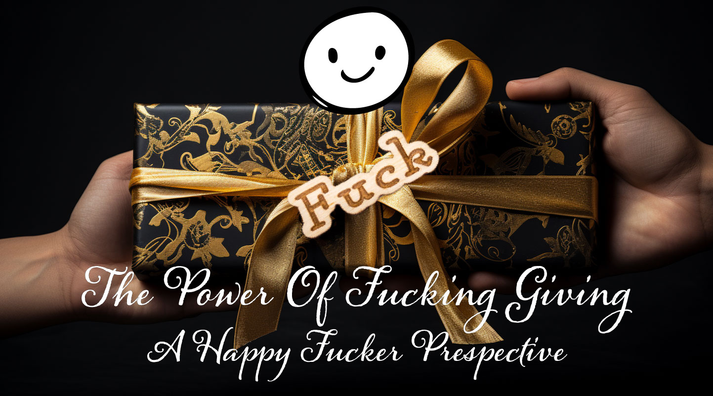 The Power of Fucking Giving: How Fucking Giving Back Enriches Us All
