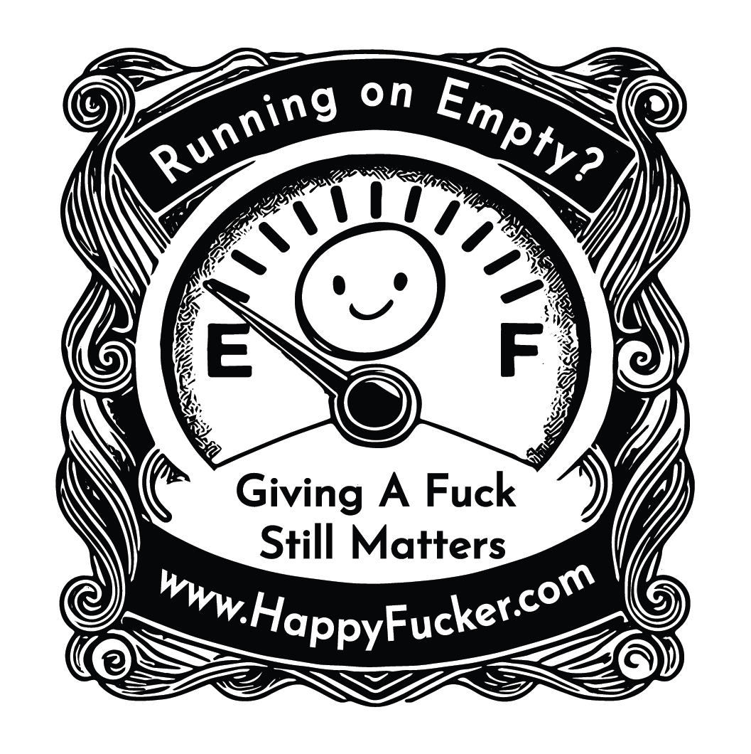 Even When You're Running on Empty, Fucks Still Matter  