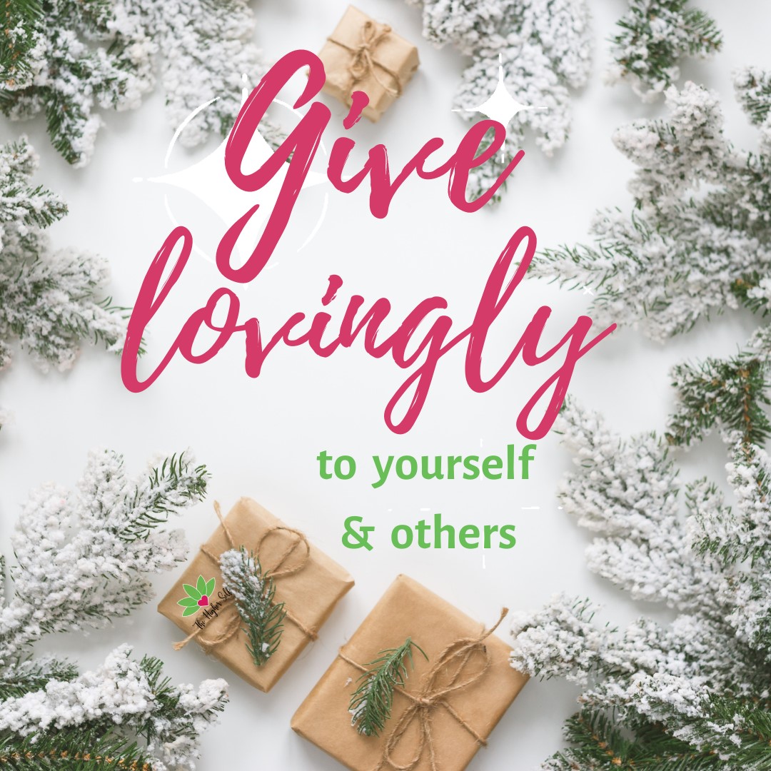 Give Lovingly to Yourself and Others